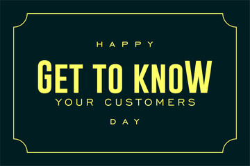Get To Know Your Customers Day