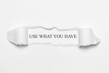 use what you have	