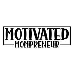 Motivated Mompreneur Svg