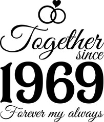 Together Since 1969, Forever My Always Vector Illustration