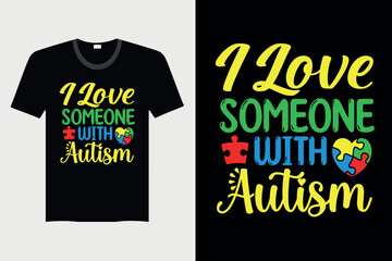 Obraz premium I Love Someone With Autism - Autism T-shirt Design, Vector Graphic, Vintage, Typography, T-shirt Vector