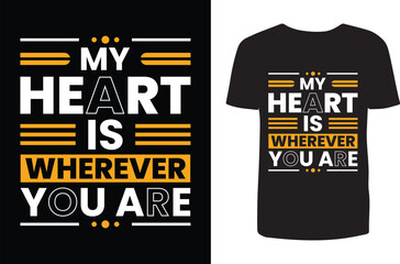 My heart is wherever you are t shirt design. Typography t shirt design. T shirt design
