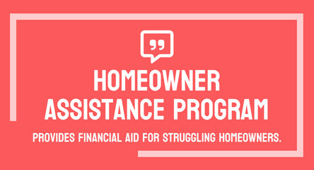 Fototapeta premium Homeowner Assistance Program - Government program to assist homeowners with mortgage payments.