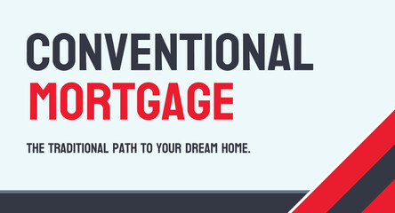Conventional Mortgage - standard home mortgage