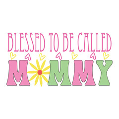 Blessed to be Called Mommy  Sublimation 