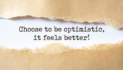 Inspirational motivational quote. Choose to be optimistic, it feels better.