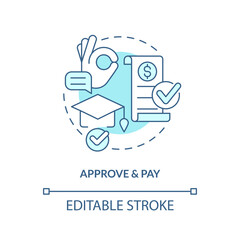 Approve and pay turquoise concept icon. Approval process. College application. Education assistance. Tuition payment abstract idea thin line illustration. Isolated outline drawing. Editable stroke