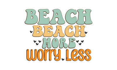 Beach More Worry Less PNG, T-Shirt Design, Mug Design.