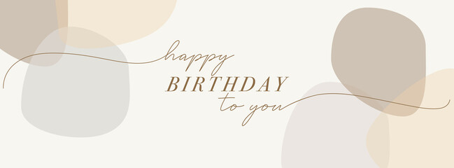 Happy Birthday with neutral shapes. Happy Birthday party. Beige background with gold text in calligraphic style. Greeting card, gift poster, holiday banner, cover for social. Birthday card.