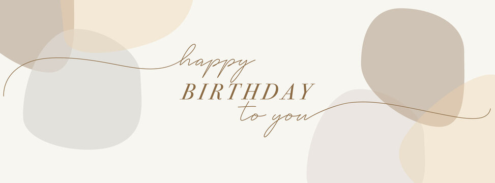 Happy Birthday with neutral shapes. Happy Birthday party. Beige background with gold text in calligraphic style. Greeting card, gift poster, holiday banner, cover for social. Birthday card.
