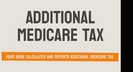 Form 8959 - Additional Medicare Tax form.