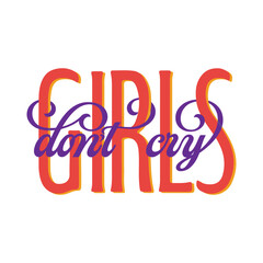 Girls Dont Cry quote calligraphic scripts with juicy swashes