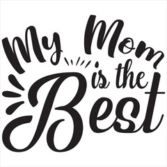 My mom is the best