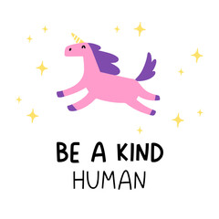 Postcard. Pink unicorn with glitter on white background. Black letters. The phrase - be a kind human. Vector children's naive hand-drawn illustration