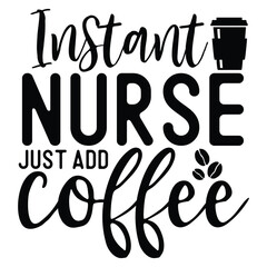 Instant nurse just add coffee SVG
