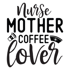 Nurse, mother, coffee lover SVG