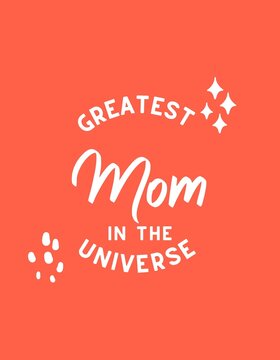 Greatest Mom In The Universe, Mother's day 

