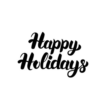 Happy Holidays Handwritten Calligraphy. Vector Illustration of Ink Brush Lettering Isolated over White Background.