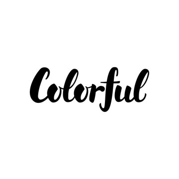 Colorful Handwritten Calligraphy. Vector Illustration of Ink Brush Lettering Isolated over White Background.