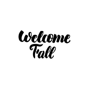 Welcome Fall Handwritten Calligraphy. Vector Illustration of Brush Pen Lettering Isolated over White Background.