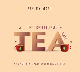 International Tea Day. 21st May Happy Tea Day celebration banner with two cups of tea and teabags. Restaurant awareness post for coffee lovers. Cup full of hot tea. Poster for social media. Vector ESP