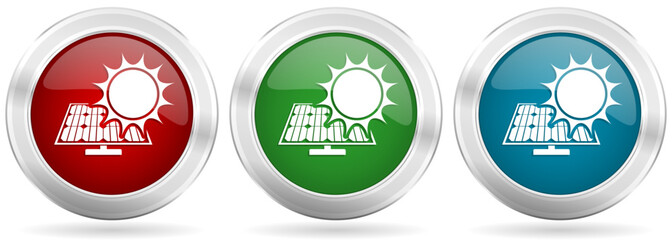 Sun over solar panel vector icon set. Red, blue and green silver metallic web buttons with chrome border