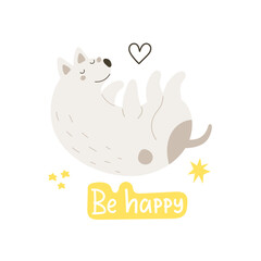 Be happy. Cartoon dog, hand drawing lettering. flat style, colorful vector for kids. Grooming. baby design for cards, poster decoration, t-shirt print
