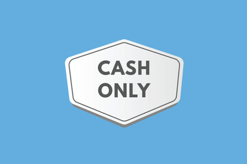 Cash Only text Button. Cash Only Sign Icon Label Sticker Web Buttons