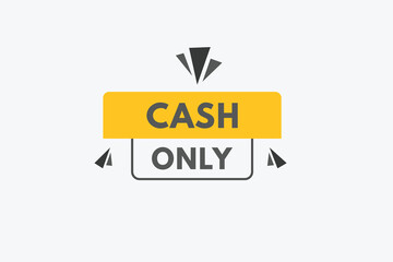 Cash Only text Button. Cash Only Sign Icon Label Sticker Web Buttons
