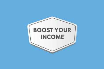 Boost Your income text Button. Boost Your income Sign Icon Label Sticker Web Buttons