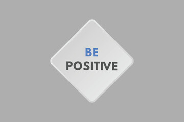 Be Positive text Button. Be Positive Sign Icon Label Sticker Web Buttons