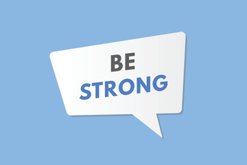Be Strong text Button. Be Strong Sign Icon Label Sticker Web Buttons