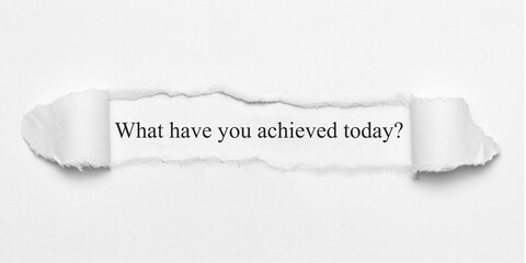 What have you achieved today?	