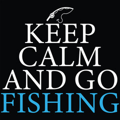 Keep Calm And Go Fishing T-Shirt Design
