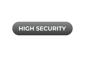 High Security Button. Speech Bubble, Banner Label High Security