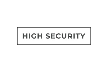High Security Button. Speech Bubble, Banner Label High Security