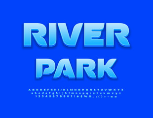 Vector artistic Sign River Park. Elegant Blue Font. Modern 3D Alphabet Letters and Numbers set