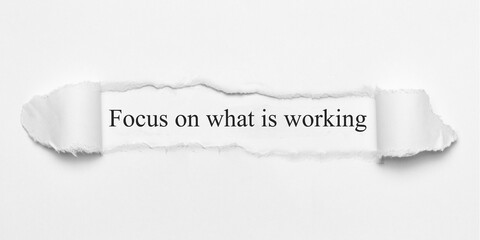 Focus on what is working