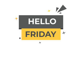 Hello Friday Button. Speech Bubble, Banner Label Hello Friday