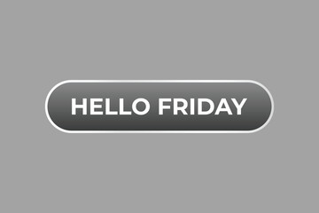 Fototapeta premium Hello Friday Button. Speech Bubble, Banner Label Hello Friday