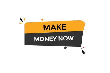 make money now  vectors.sign label bubble speech make money now
