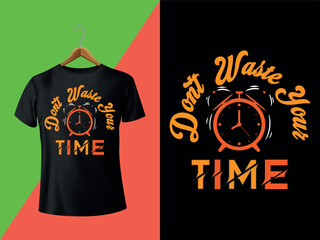 Don't Waste Your Time T-shirt Design