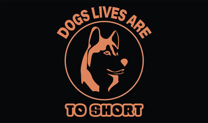 Fototapeta premium dogs lives are to short t-shart design