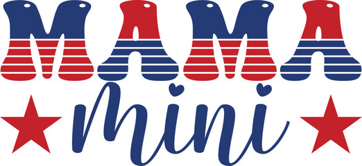 Mama mini 4th of July America independence day typography t-shirt design