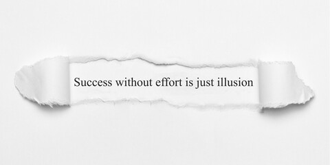 Success without effort is just illusion	