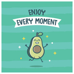 Avocado with enjoy every moment quote Phrase