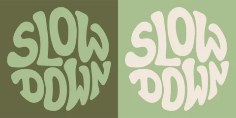 Keuken foto achterwand Motiverende quotes Groovy lettering Slow down. Retro slogan in round shape. Trendy groovy print design for posters, cards, tshirts.