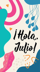 Hello, July - in Spanish. Lettering. Ink illustration. Modern brush calligraphy. Social media story post template. Social media story post template