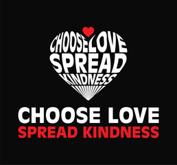 'Choose Love Spread Kindness' is presented in a typographic design enclosed within a heart shape vector.