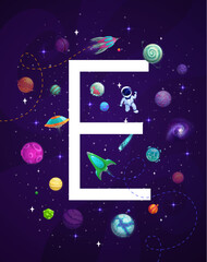 Cartoon space letter E, vector kids alphabet. Astronaut in outer space of alien galaxy with fantasy planets, rocket, UFO and spaceship. Capital character font of english abc on starry sky background